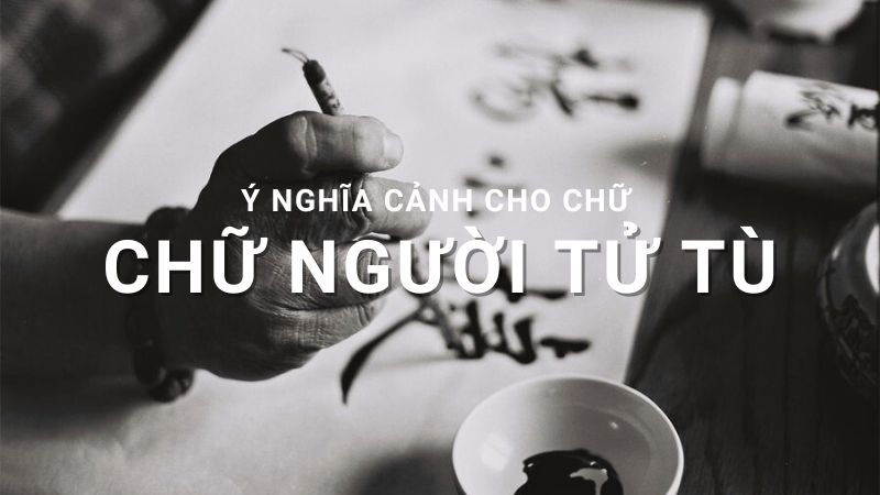 cảnh cho chữ trong chữ người tử tù