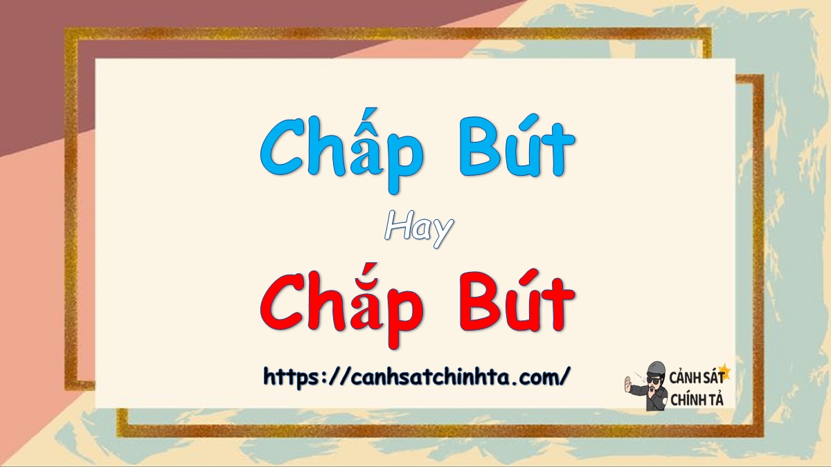 chấp bút hay chắp bút