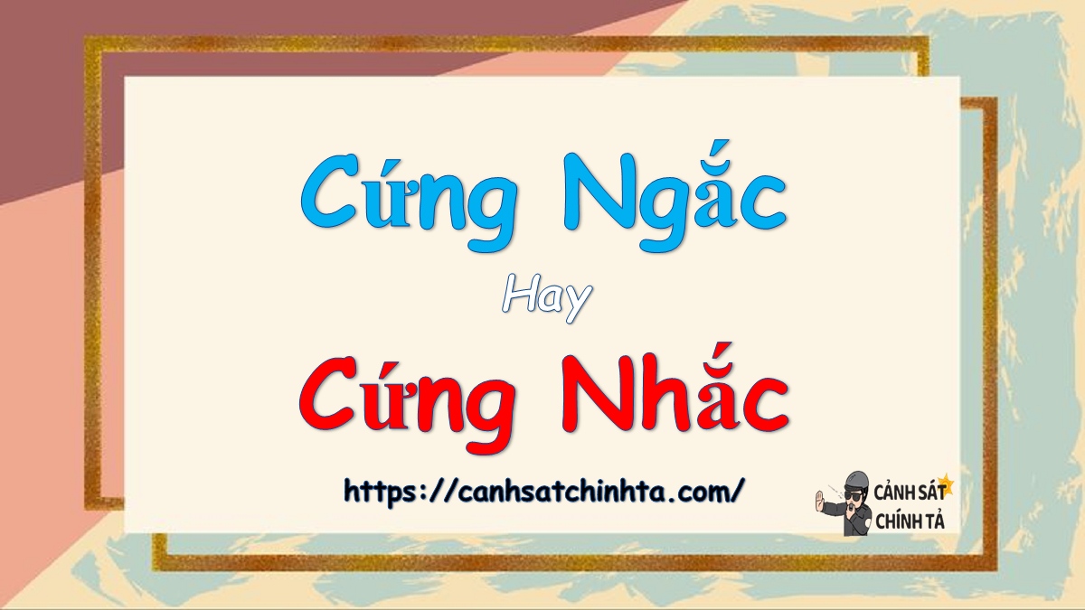 cứng ngắc hay cứng nhắc