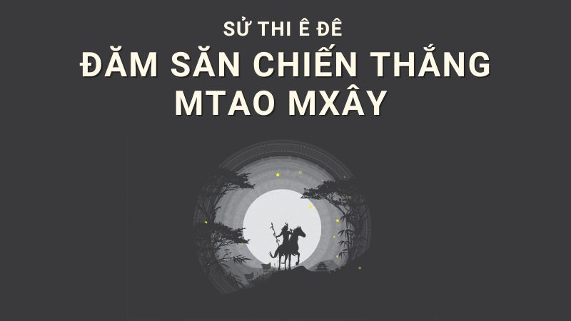 Đăm Săn chiến thắng Mtao Mxây 