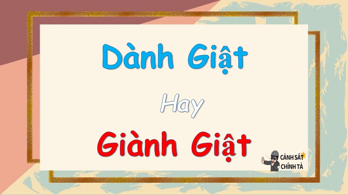 dành giật hay giành giật