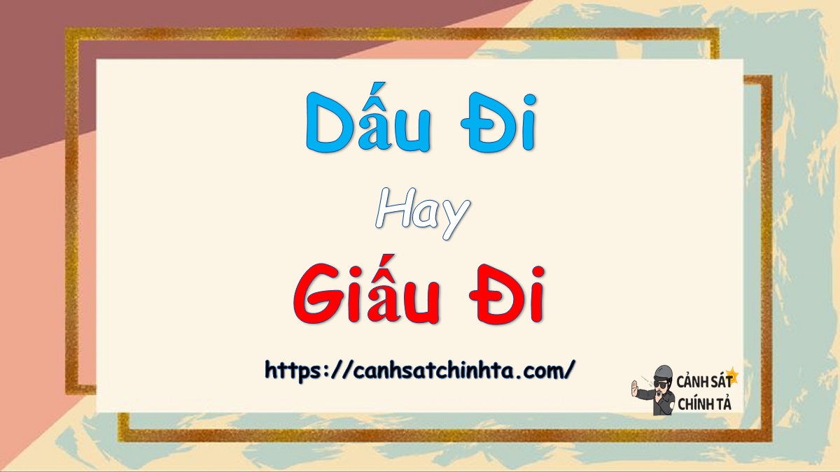 dấu đi hay giấu đi