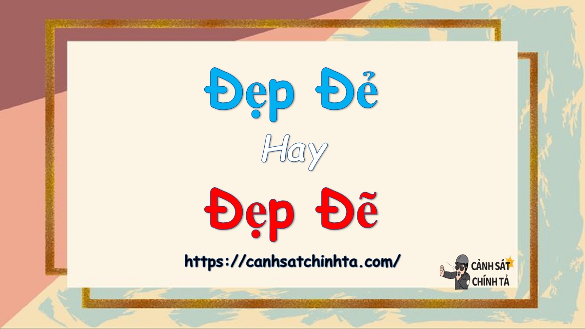 Đẹp đẻ hay Đẹp đẽ