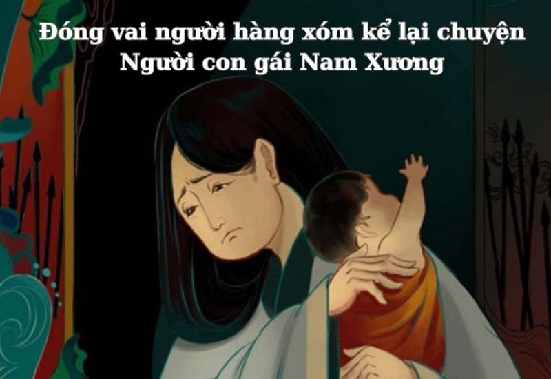 đóng vai người hàng xóm kể lại chuyện người con gái nam xương