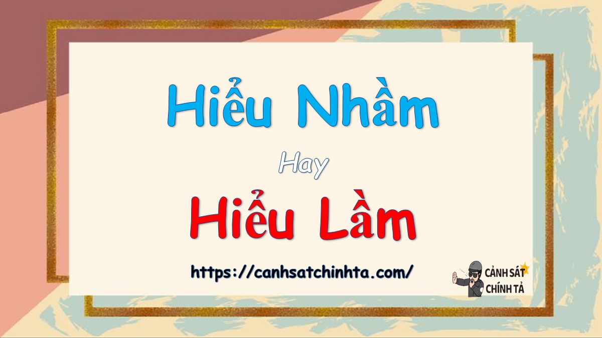 hiểu nhầm hay hiểu lầm