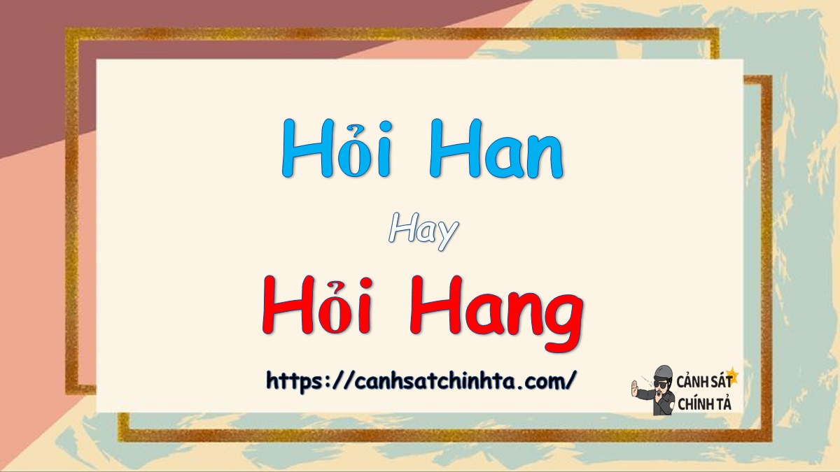 hỏi han hay hỏi hang