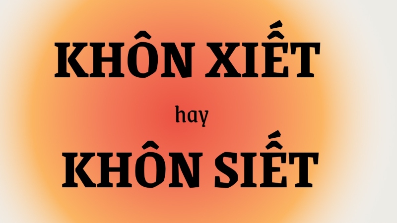 khôn xiết hay khôn siết