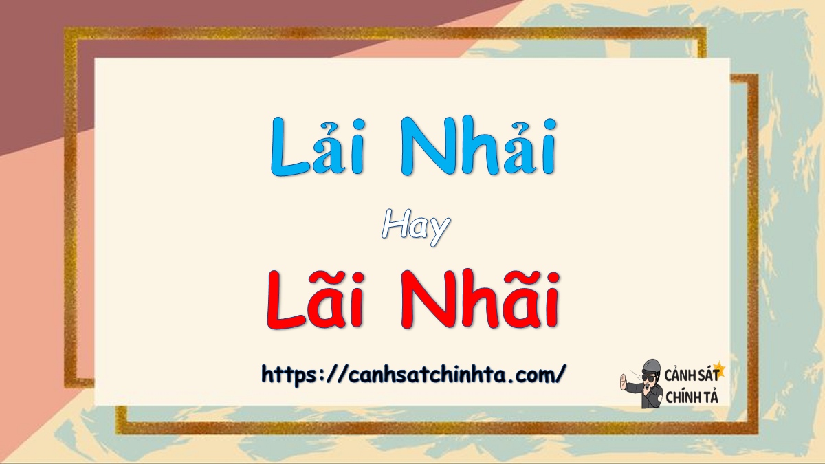 lải nhải hay lãi nhãi