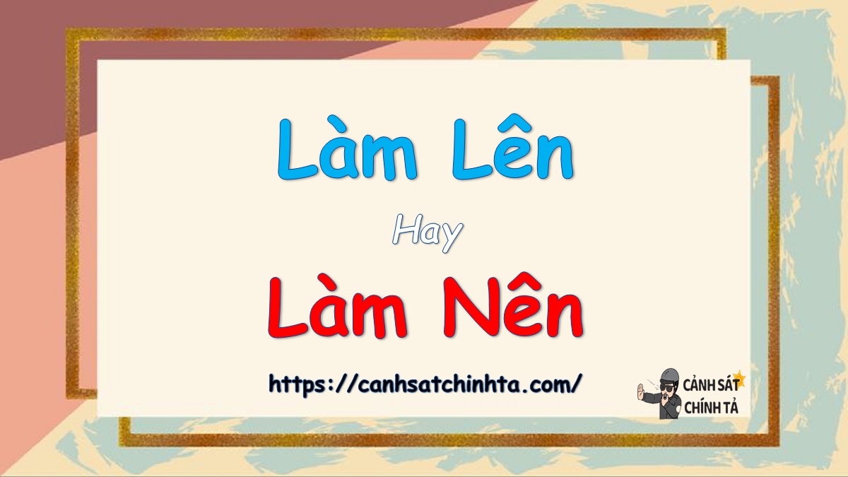 làm lên hay làm nên