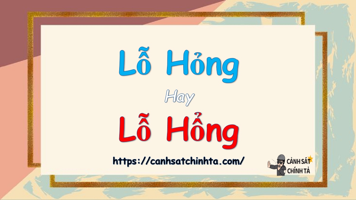 lỗ hỏng hay lỗ hổng