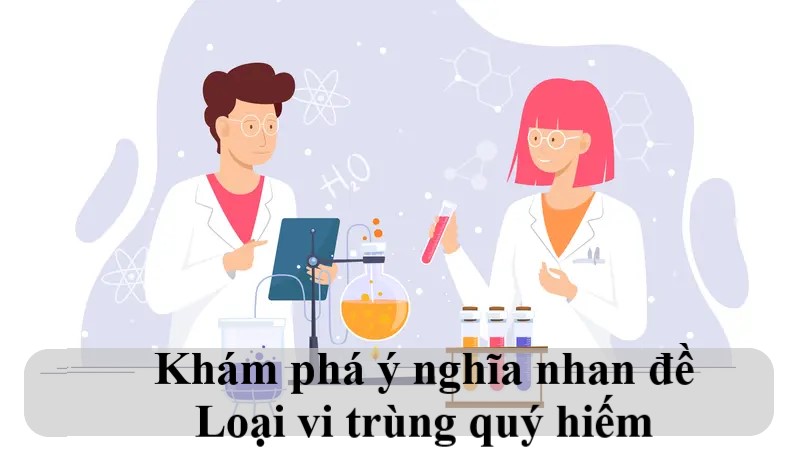 loại vi trùng quý hiếm soạn bài