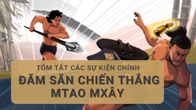 nội dung chính của Đăm Săn chiến thắng Mtao Mxây