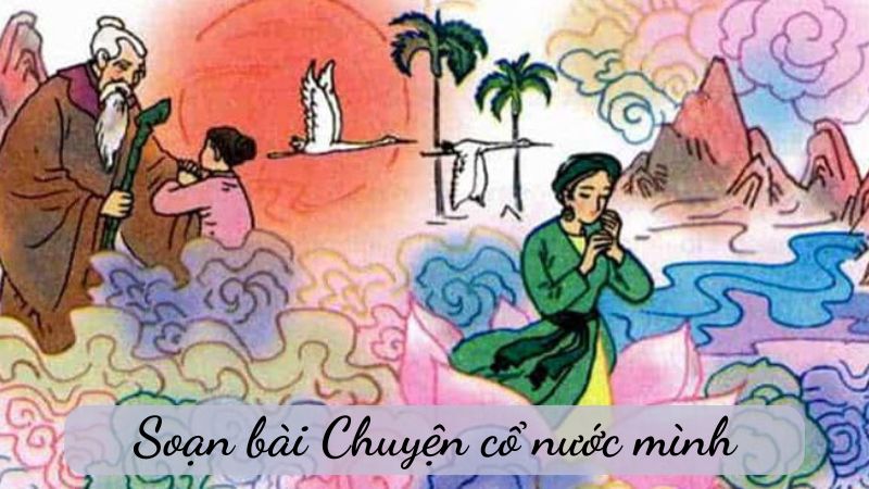 soạn bài Chuyện cổ nước mình