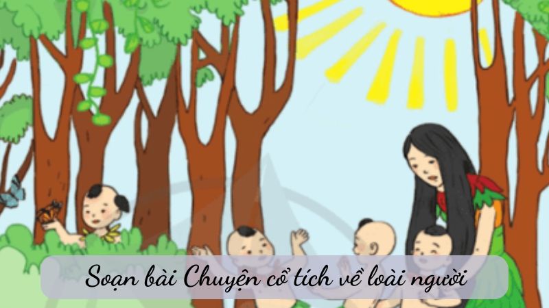 Soạn bài Chuyện cổ tích về loài người