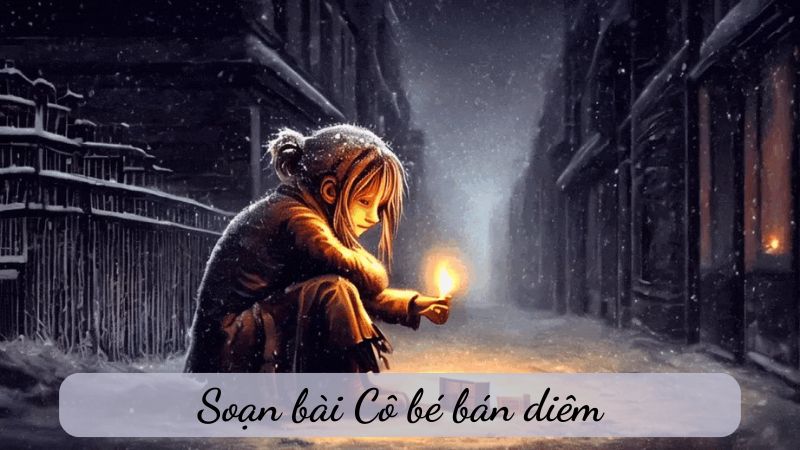 Soạn bài cô bé bán diêm