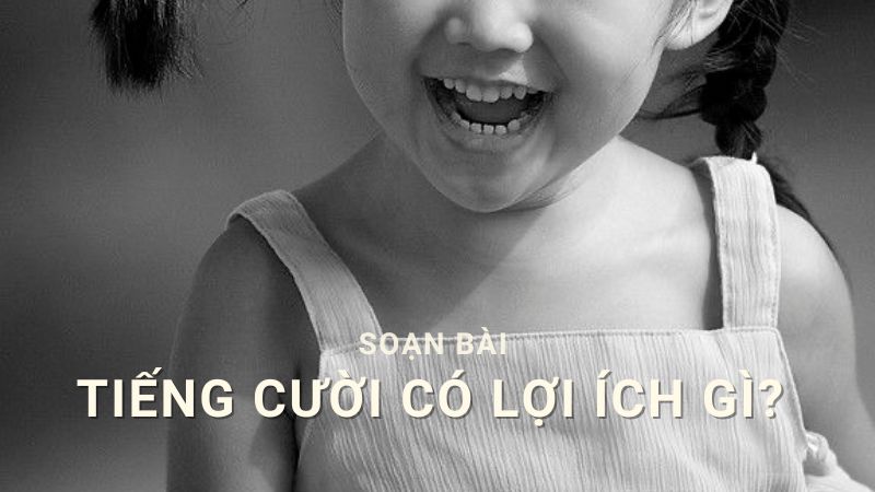 soạn bài tiếng cười có lợi ích gì