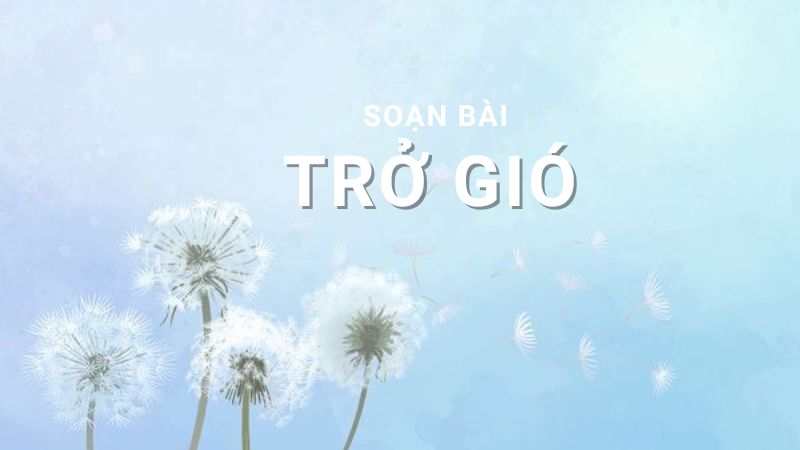 soạn bài trở giò