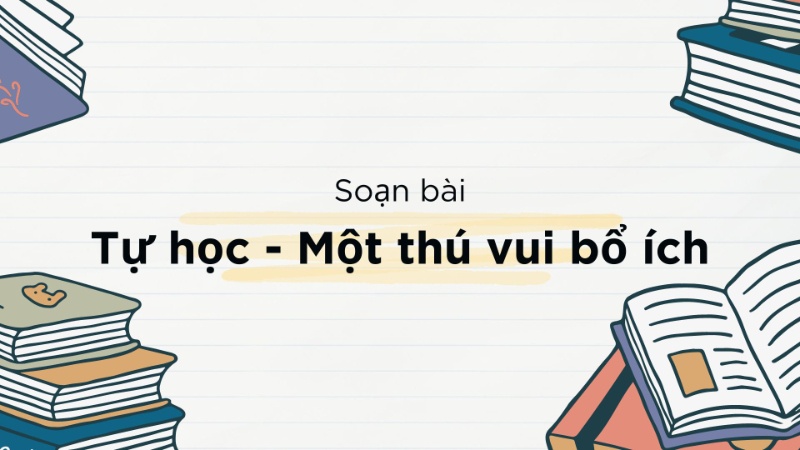 soạn tự học một thú vui bổ ích