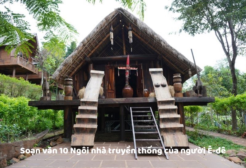 soạn văn 10 Ngôi nhà truyền thống của người Ê-đê