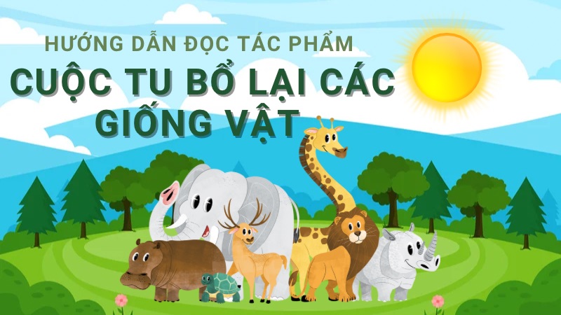 soạn văn Cuộc tu bổ lại các giống vật