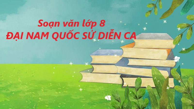 soạn văn đại nam quốc sử diễn ca