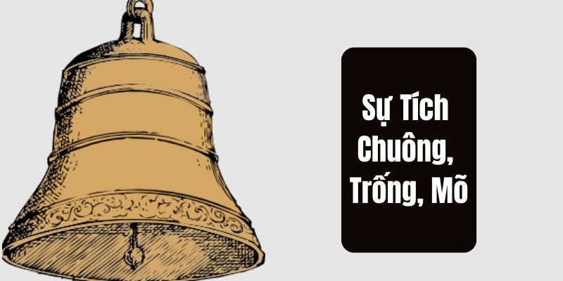 sự tích chuông, trống, mõ