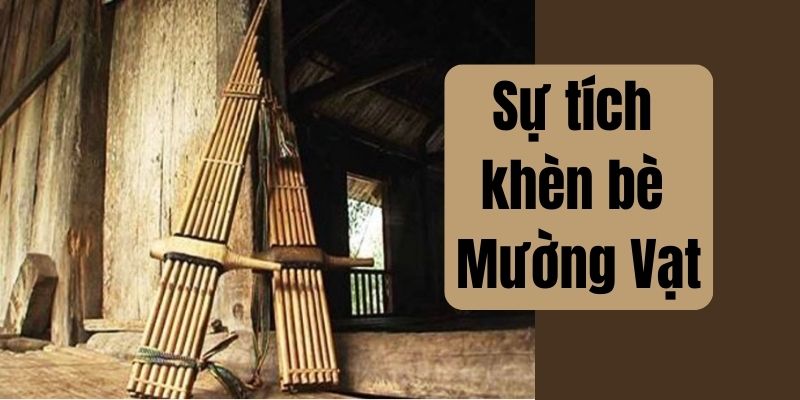 sự tích khèn bè mường vạt