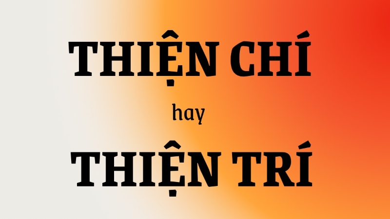 thiện chí hay thiện trí 