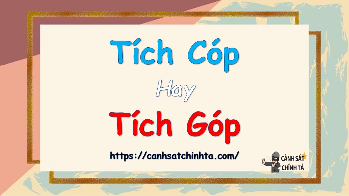 Tích cóp hay Tích góp