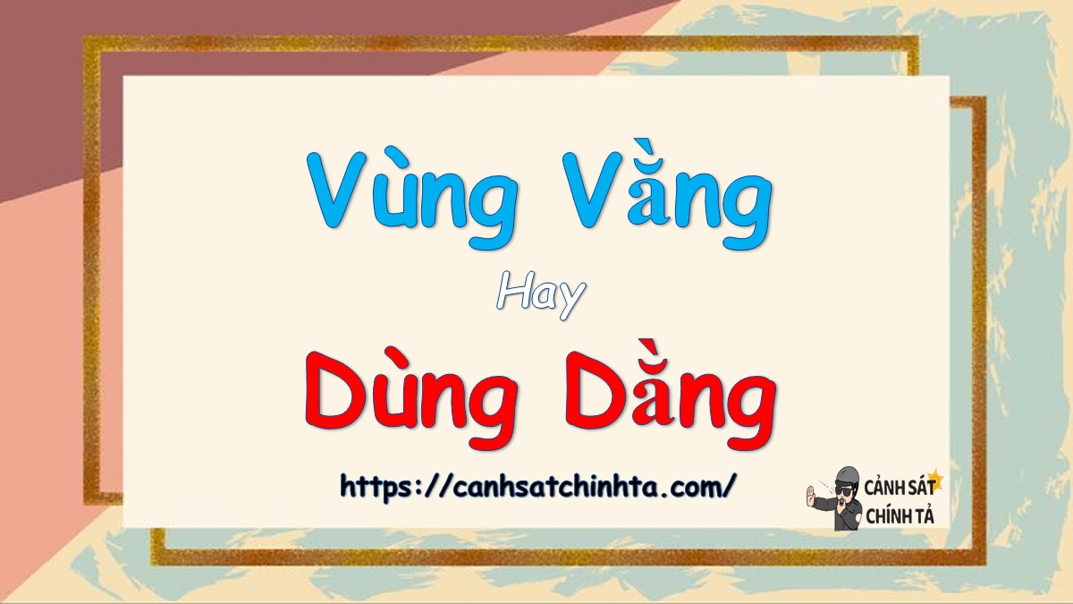 vùng vằng hay dùng dằng