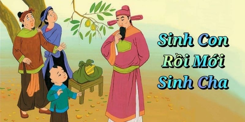 Sinh con rồi mới sinh cha