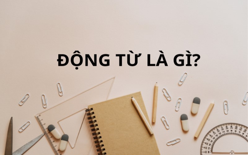 động từ là gì trong tiếng việt